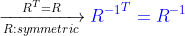 \xrightarrow[R: symmetric]{R^T=R} {\color{Blue} {R^{-1}}^T=R^{-1}}